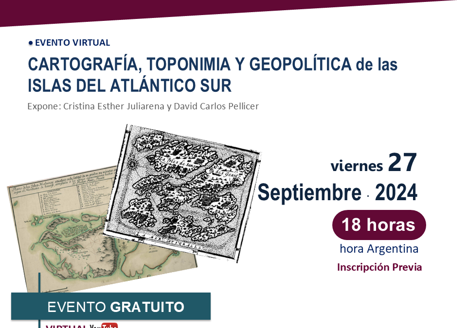 Webinar «Cartografía, toponimia y geopolítica de las Islas del Atlántico Sur» /// VIE 27/9 18Hs.