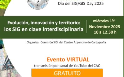 🌍 Día del SIG: Evolución, innovación y territorio: los SIG en clave interdisciplinaria – MIE 19/11 – 10 hs.